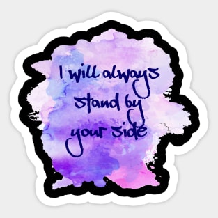 I will always stand by your side, gift for all lovers Sticker